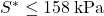 {S^ * } \le 158{\rm{\:kPa}}