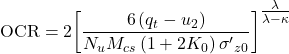 {\rm{OCR}} = 2{\left[ {\dfrac{{6\left( {{q_t} - {u_2}} \right)}}{{{N_u}{M_{cs}}\left( {1 + 2{K_0}} \right){{\sigma '}_{z0}}}}} \right]^{\tfrac{\lambda }{{\lambda - \kappa }}}}
