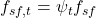 {f_{sf,t}} = {\psi _t}{f_{sf}}