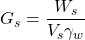{G_s} = \dfrac{{{W_s}}}{{{V_s}{\gamma _w}}}