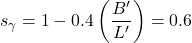 {s_\gamma } = 1 - 0.4\left( {\dfrac{{B'}}{{L'}}} \right) = 0.6