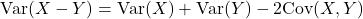 {\rm Var}(X-Y) = {\rm Var}(X) + {\rm Var}(Y) - 2{\rm Cov}(X,Y)