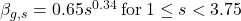 {\beta _{g,s}} = 0.65{s^{0.34}}{\rm{ \:for\: }}1 \le s < 3.75