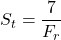 {S_t} = \dfrac{7}{{{F_r}}}