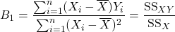 \[B_1 = \dfrac{\sum_{i=1}^n (X_i-\overline{X})Y_i}{\sum_{i=1}^n (X_i-\overline{X})^2}=\dfrac{\text{SS}_{XY}}{\text{SS}_X}\]