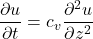 \dfrac{{\partial u}}{{\partial t}} = {c_v}\dfrac{{{\partial ^2}u}}{{\partial {z^2}}}