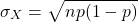 \[\sigma_X = \sqrt{np(1-p)}\]