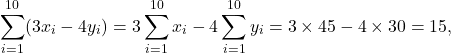 \[\sum_{i=1}^{10} (3x_i - 4y_i) = 3\sum_{i=1}^{10} x_i -4\sum_{i=1}^{10} y_i = 3\times 45 - 4\times 30 = 15,\]