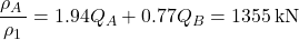 \dfrac{{{\rho _A}\,}}{{{\rho _1}}} = 1.94{Q_A} + 0.77{Q_B} = 1355{\rm{ \:kN}}