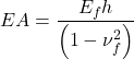 EA = \dfrac{{{E_f}h}}{{\left( {1 - \nu _f^2} \right)}}