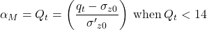 {\alpha _M} = {Q_t} = \left( {\dfrac{{{q_t} - {\sigma _{z0}}}}{{{{\sigma '}_{z0}}}}} \right){\rm{ \:when\: }}{Q_t} < 14