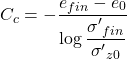 {C_c} = - \dfrac{{{e_{fin}} - {e_0}}}{{\log \dfrac{{{{\sigma '}_{fin}}}}{{{{\sigma '}_{z0}}}}}}