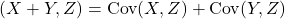 (X+Y,Z)={\rm Cov}(X,Z) + {\rm Cov}(Y,Z)