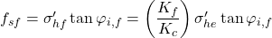 {f_{sf}} = {\sigma '_{hf}}\tan {\varphi _{i,f}} = \left( {\dfrac{{{K_f}}}{{{K_c}}}} \right){\sigma '_{he}}\tan {\varphi _{i,f}}