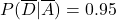 P(\overline D|\overline A) = 0.95