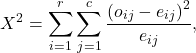 \[X^2 = \sum_{i=1}^r\sum_{j=1}^c\frac{\left(o_{ij}-e_{ij}\right)^2}{e_{ij}},\]