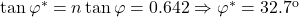 \tan {\varphi ^ * } = n\tan \varphi = 0.642 \Rightarrow {\varphi ^ * } = {32.7^{\rm{o}}}