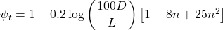 {\psi _t} = 1 - 0.2\log \left( {\dfrac{{100D}}{L}} \right)\left[ {1 - 8n + 25{n^2}} \right]