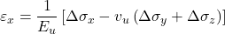 {\varepsilon _x} = \dfrac{1}{{{E_u}}}\left[ {\Delta {\sigma _x} - {v_u}\left( {\Delta {\sigma _y} + \Delta {\sigma _z}} \right)} \right]