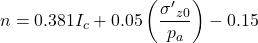 n = 0.381{I_c} + 0.05\left( {\dfrac{{{{\sigma '}_{z0}}}}{{{p_a}}}} \right) - 0.15