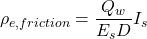 {\rho _{e,friction}} = \dfrac{{{Q_w}}}{{{E_s}D}}{I_s}