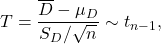 \[T = \frac{\overline D - \mu_D}{S_D/\sqrt{n}} \sim t_{n-1},\]