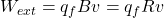 {W_{ext}} = {q_f}Bv = {q_f}Rv