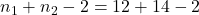 n_1 + n_2 -2 = 12 + 14 - 2