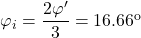 {\varphi _i} = \dfrac{{2\varphi '}}{3} = {16.66^{\rm{o}}}