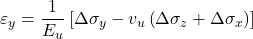 {\varepsilon _y} = \dfrac{1}{{{E_u}}}\left[ {\Delta {\sigma _y} - {v_u}\left( {\Delta {\sigma _z} + \Delta {\sigma _x}} \right)} \right]
