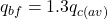 {q_{bf}} = 1.3{q_{c\left( {av} \right)}}