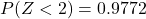 P(Z < 2) = 0.9772