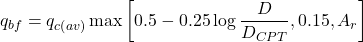 {q_{bf}} = {q_{c\left( {av} \right)}}\max \left[ {0.5 - 0.25\log \dfrac{D}{{{D_{CPT}}}},0.15,{A_r}} \right]