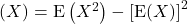 (X) = {\rm E}\left(X^2\right) - \left[ {\rm E}(X)\right]^2