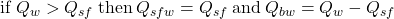 {\rm{if \:}}{Q_w} > {Q_{sf}}{\rm{ \:then \:}}{Q_{sfw}} = {Q_{sf}}{\rm{ \:and \:}}{Q_{bw}} = {Q_w} - {Q_{sf}}