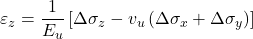 {\varepsilon _z} = \dfrac{1}{{{E_u}}}\left[ {\Delta {\sigma _z} - {v_u}\left( {\Delta {\sigma _x} + \Delta {\sigma _y}} \right)} \right]