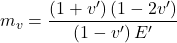 {m_v} = \dfrac{{\left( {1 + v'} \right)\left( {1 - 2v'} \right)}}{{\left( {1 - v'} \right)E'}}