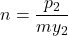 n = \dfrac{{{p_2}}}{{m{y_2}}}