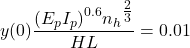 y(0)\dfrac{{{{\left( {{E_p}{I_p}} \right)}^{0.6}}{n_h}^{\tfrac{2}{3}}}}{{HL}} = 0.01