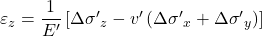{\varepsilon _z} = \dfrac{1}{{E'}}\left[ {\Delta {{\sigma '}_z} - v'\left( {\Delta {{\sigma '}_x} + \Delta {{\sigma '}_y}} \right)} \right]