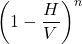 {\left( {1 - \dfrac{H}{V}} \right)^n}