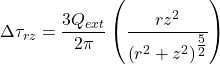 \Delta {\tau _{rz}} = \dfrac{{3{Q_{ext}}}}{{2\pi }}\left( {\dfrac{{r{z^2}}}{{{{\left( {{r^2} + {z^2}} \right)}^{\tfrac{5}{2}}}}}} \right)