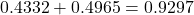 0.4332 + 0.4965 = 0.9297