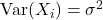 {\rm Var}(X_i) = \sigma^2