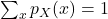 \sum_x p_X(x) = 1