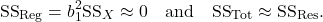 \[\text{SS}_{\text{Reg}}=b_1^2 \text{SS}_X \approx 0 \quad \text{and} \quad \text{SS}_{\text{Tot}} \approx \text{SS}_{\text{Res}}.\]