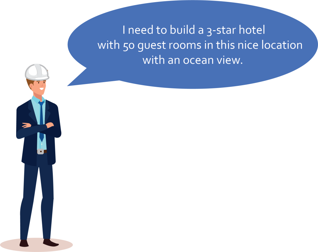 Client avatar with speech bubble saying: I need to build a 3-star hotel with 50 guest rooms in this nice location with an ocean view.