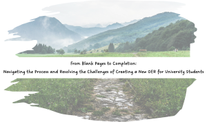 Banner: "From Blank Pages to Completion: Navigating the Process and Resolving the Challenges of Creating a New OER for University Students"