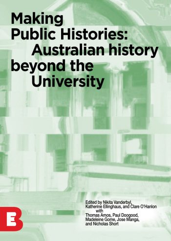 Front cover of the OER Making Public Histories: Australian History beyond the University. It features a green, stylistically pixelated filter over an image of a building with an arch.