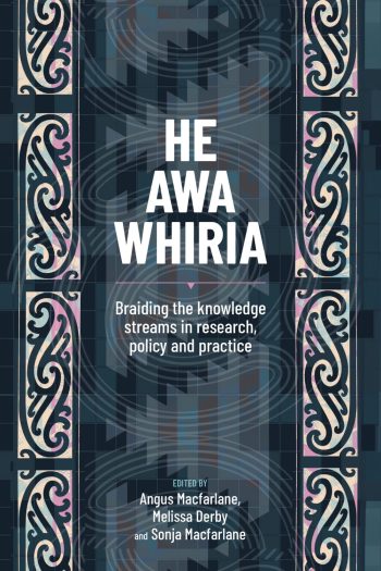 Cover image for He Awa Whiria: Braiding the knowledge streams in research, policy and practice